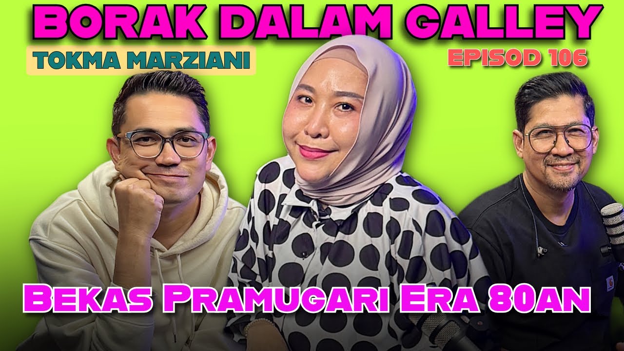 PODCAST Borak Dalam Galley EP 106 feat TokMa Marziani, Bekas Pramugari Kini Usahawan Online Viral 