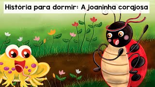 Historinhas para dormir: A Joaninha Corajosa + Nina a menina camaleão | Histórias infantis