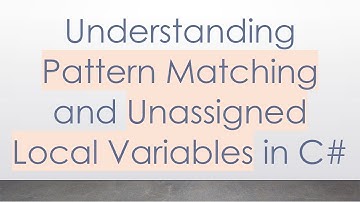 Understanding Pattern Matching and Unassigned Local Variables in C#