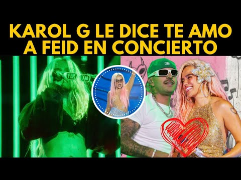 KAROL G says I LOVE YOU to FEID in the middle of a CONCERT - She confessed her love in front of e...