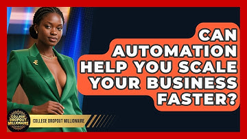 Can Automation Help You Scale Your Business Faster? - College Dropout Millionaire