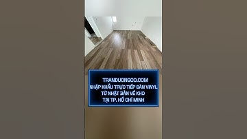tranduongco.com nhập khẩu sàn Vinyl từ Nhật Bản 𝐇𝐨𝐭𝐥𝐢𝐧𝐞: 0902.420.858