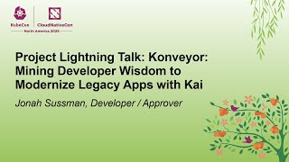 Project Lightning Talk Konveyor Mining Developer Wisdom To Modernize Legacy Apps... Jonah Sussman