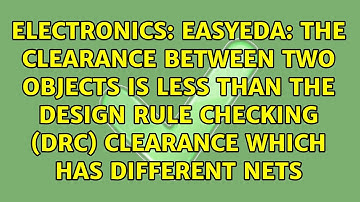 EasyEDA: The clearance between two objects is less than the Design Rule Checking (DRC) clearance...
