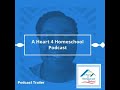 A heart 4 homeschool podcast