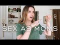 Sex as Moms - Pregnant sex, postpartum sex, low sex-drive, talking to your partner about it, + pain!