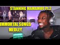 STANNING MAMAMOO IMMORTAL SONGS MEDLEY | REACTION