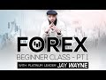 Forex Beginner Class - PT 1 with Jay Wayne