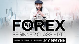 Forex Beginner Class - PT 1 with Jay Wayne
