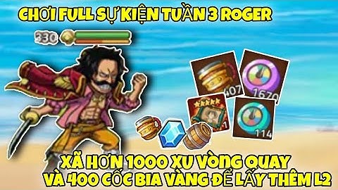 Huyền Thoại Hải Tặc - Xã Hơn 1000 Xu Vòng Quay Và 400 Cốc Bia Vàng Để Lấy Thêm L2 Và Tài Nguyên 