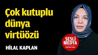 Hilal Kaplan - Çok Kutuplu Dünya Virtüözü 9 Kasım 2022 Sesli̇ Medya Sesli Köşe