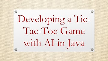 Developing a Tic-Tac-Toe Game with AI in Java