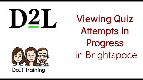 Brightspace Quizzes Finding Attempts in Progress