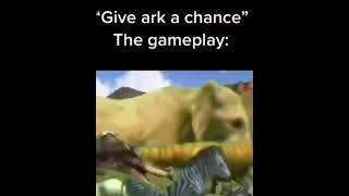 Give ARK a chance Ark: