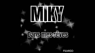 Miky - Dans Mes Rêves Clip Officiel