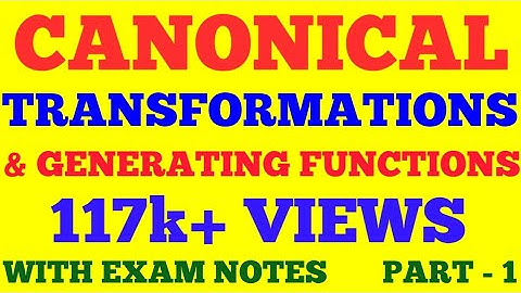 CANONICAL TRANSFORMATION AND GENERATING FUNCTIONS || PART - 1 || CLASSICAL MECHANICS || WITH NOTES