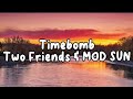 Timebomb Two Friends MOD SUN Lyrics mp3
