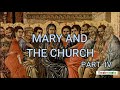 Mary and the Church - Part IV