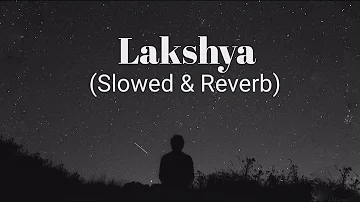 Lakshya लक्ष्य | (Slowed & Reverb) Shankar Mahadevan | Javed Akhtar | Motivational Song