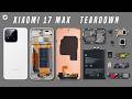 Xiaomi 17 Max TEARDOWN (Disassembly) - See What's inside this Phone!