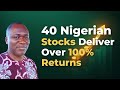 40 Nigerian Stocks that Delivered Over 100% Returns