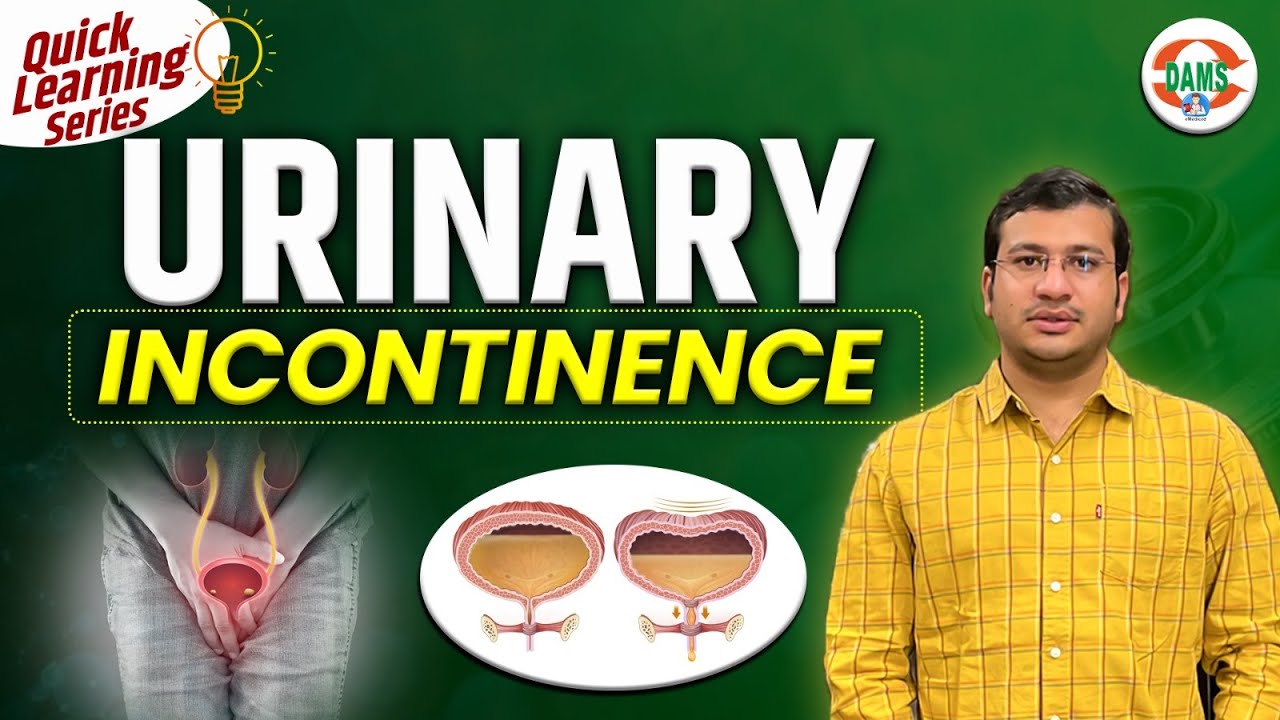What is Urinary Incontinence? Detailed Overview | Quick Learning Series by Siddharth Sir | DAMS