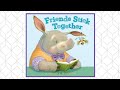  friends stick together  read aloud childrens book  read along bedtime story