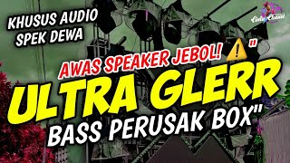 DJ COCOK BUAT TES SOUND SYSTEM ANDA ‼️SUB - BASS CLARITY ( EXTREM GLERR TEST ) BASS TURBO KICK MODE 