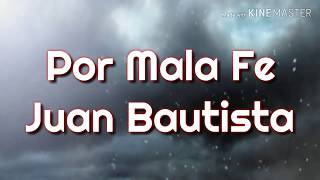 Juan Bautista - Por Mala Fe (Letra) ᴴᴰ chords