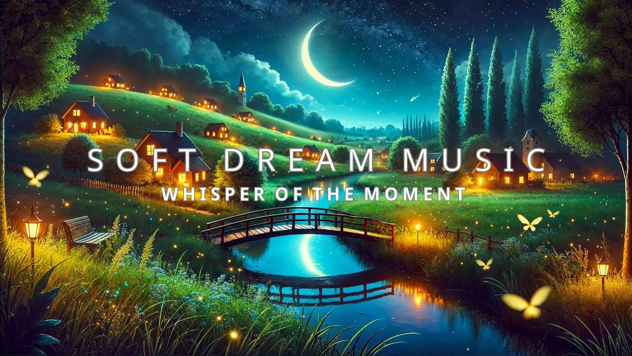 Soft Dream Music - Whisper of the Moment
