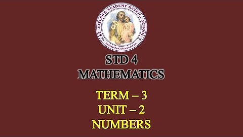 MATHEMATICS STD 4 | NUMBERS | TERM - 3 | UNIT - 2