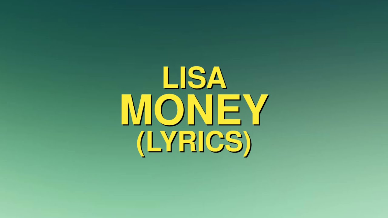 Песня money green moneys all i need. Lisa money.