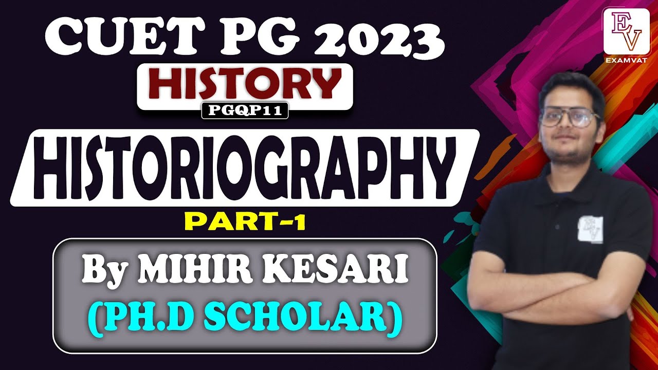 HISTORIOGRAPHY | PART-1 | CUET PG 2023 | MA HISTORY 