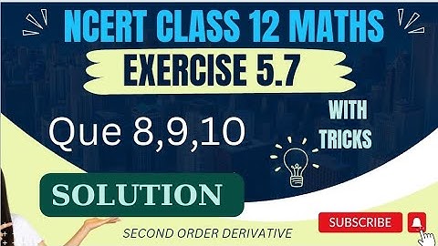 Ncert class 12 maths exercise 5.7 solution | chapter 5| Differentiation| Que 8,9,10 solution
