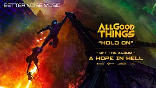 All Good Things - Hold On (Official Audio)