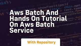 aws batch and hands on tutorial on aws batch service