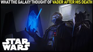 What the Galaxy thought of Vader after his Death (Star Wars Legends)