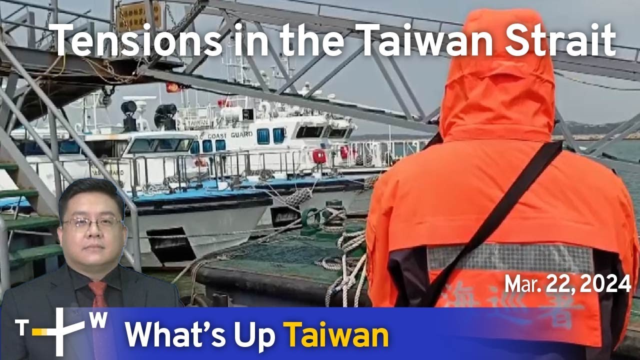 Tensions in the Taiwan Strait, What's Up Taiwan – News at 14:00, March ...