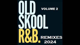 OLD SCHOOL RNB &amp; SOUL REMIX  vol 2 2024