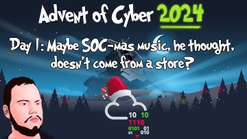 Advent of Cyber 2024 - Day 1: Maybe SOC-mas music, he thought, doesn