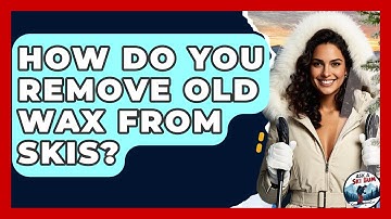 How Do You Remove Old Wax From Skis? - Ask A Ski Bum