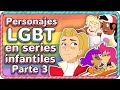 PERSONAJES LGBT+ en SERIES ANIMADAS #3
