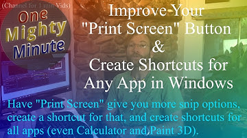 Improve "Print Screen" Button & Create Shortcuts for Any Windows App (Short Version)
