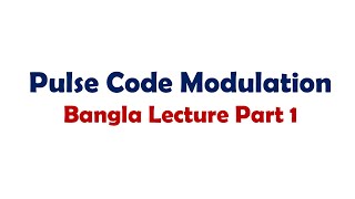 6. Pulse Code Modulation (PCM) math solution with theory discussion bangla lecture part 1