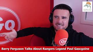 Barry Ferguson Talks Rangers Legend Paul Gascgoine