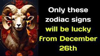 Only these zodiac signs will be lucky from December 26th