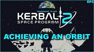 Kerbal Space Program 2 - Achieving an Orbit // EP2