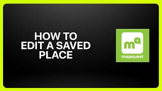 How To Edit a Saved Place on MapQuest! Tutorial