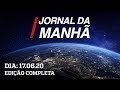 Jornal da Manhã - 17/06/2020 - AO VIVO