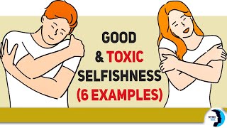 Selfish Behavior: 6 Examples of Good and Toxic Selfishness